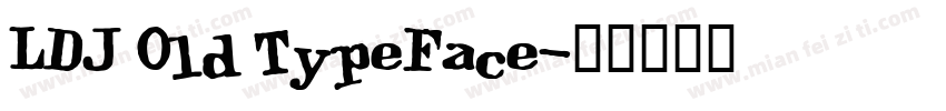 LDJ Old TypeFace字体转换